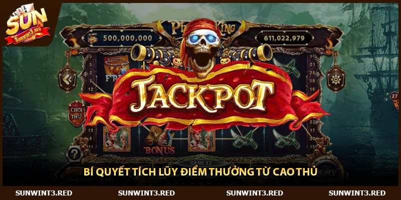 Bí quyết tích lũy điểm thưởng từ cao thủ