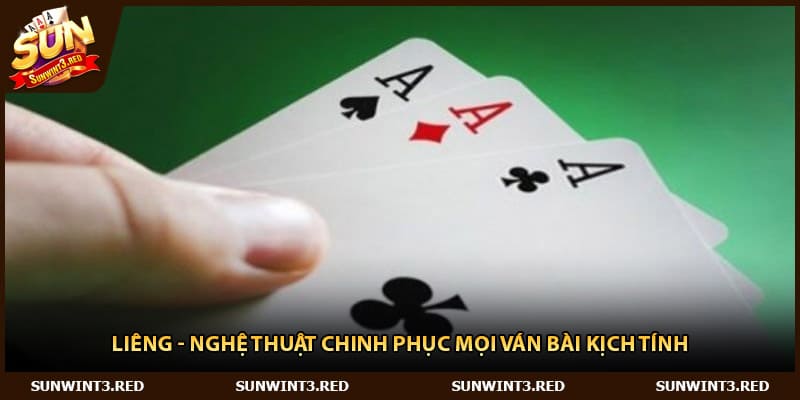 Liêng - Nghệ Thuật Chinh Phục Mọi Ván Bài Kịch Tính